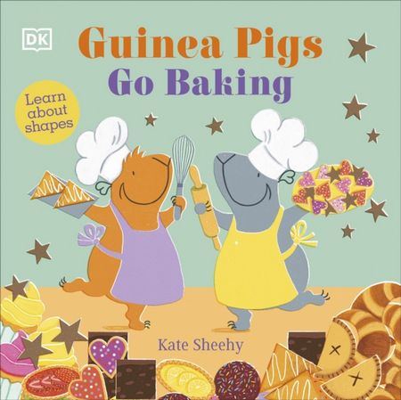 Guinea Pigs Go Baking: Learn About Shapes - Kate Sheehy - 9780241563144