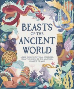 Beasts of the Ancient World: A Kids' Guide to Mythical Creatures