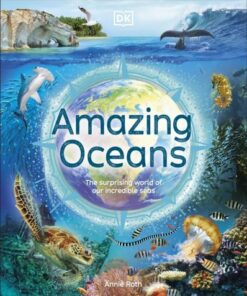 Amazing Oceans: The Surprising World of Our Incredible Seas - Annie Roth - 9780241585122