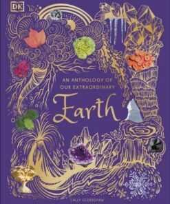 An Anthology of Our Extraordinary Earth - Cally Oldershaw - 9780241585375
