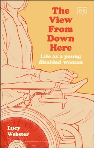 The View From Down Here: Life as a Young Disabled Woman - Lucy Webster - 9780241612767