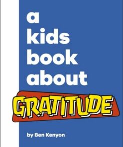 A Kids Book About Gratitude - Ben Kenyon - 9780241634592