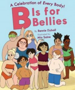 B Is for Bellies - Rennie Dyball - 9780358683650