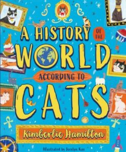 A History of the World (According to Cats!) - Kimberlie Hamilton - 9780702318351
