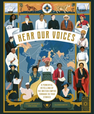 Hear Our Voices: A Powerful Retelling of the British Empire through 20 True Stories - Radhika Natarajan - 9780711266933