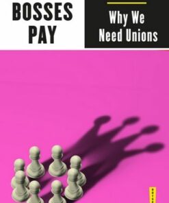 Make Bosses Pay: Why We Need Unions - Eve Livingston - 9780745341620