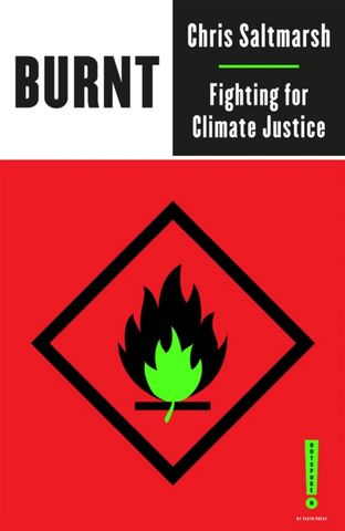 Burnt: Fighting for Climate Justice - Chris Saltmarsh - 9780745341828