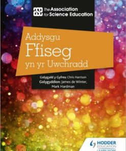 Addysgu Ffiseg yn yr Uwchradd (Teaching Secondary Physics 3rd Edition Welsh Language edition) - The Association For Science Education - 9781398386044