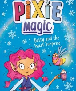 Pixie Magic: Dotty and the Sweet Surprise: Book 2 - Daisy Meadows - 9781408367520