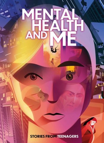 Mental Health and Me: Stories From Teenagers - Andy Glynne - 9781445171166