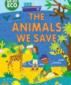WE GO ECO: The Animals We Save - Katie Woolley - 9781445182599