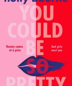 You Could Be So Pretty - Holly Bourne - 9781474966832