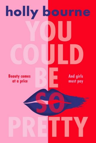 You Could Be So Pretty - Holly Bourne - 9781474966832