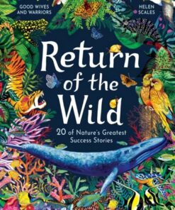 Return of the Wild: 20 of Nature's Greatest Success Stories - Helen Scales - 9781510230132