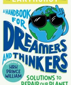 The Earthshot Prize: A Handbook for Dreamers and Thinkers: Solutions to Repair our Planet - HRH Prince William - 9781526364692