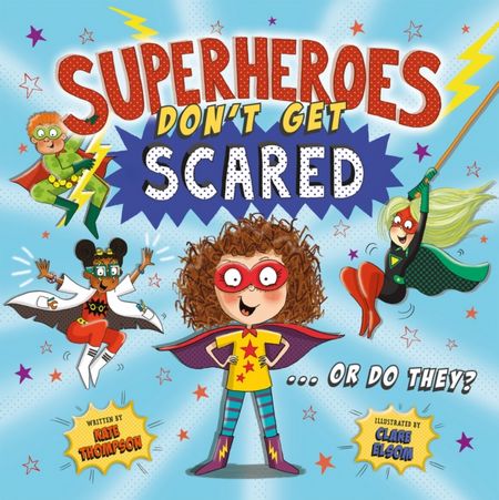 Superheroes Don't Get Scared... Or Do They? - Kate Thompson - 9781783127863