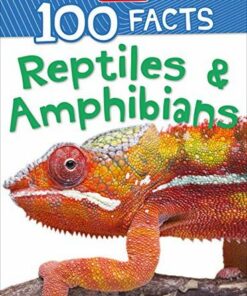 100 Facts: Reptiles & Amphibians - Ann Kay - 9781789892666