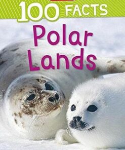 100 Facts: Polar Lands - Steve Parker - 9781789893861
