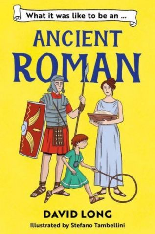 What It Was Like to be an Ancient Roman - David Long - 9781800902138