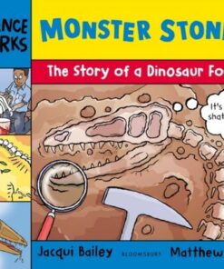 Monster Stones: The Story of a Dinosaur Fossil - Jacqui Bailey - 9781801992787