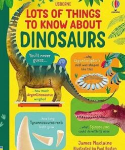 Lots of Things to Know About Dinosaurs - James Maclaine - 9781803700298