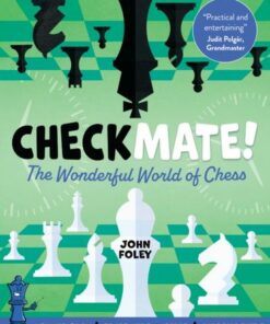 Checkmate!: The young player's complete guide to chess - Foley. John - 9781804535158