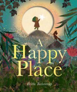 A Happy Place - Britta Teckentrup - 9781838915742