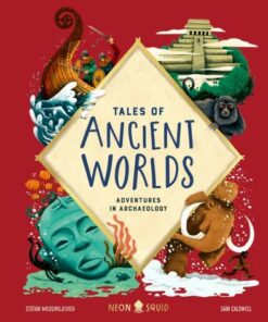 Tales of Ancient Worlds: Adventures in Archaeology - Stefan Milosavljevich - 9781838991562