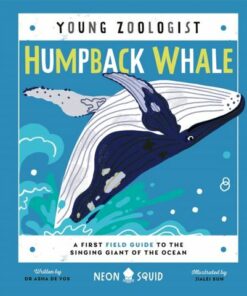 Young Zoologist: Humpback Whale: A First Field Guide to the Singing Giant of the Ocean - Dr. Asha de Vos - 9781838992057