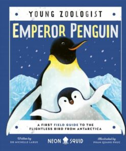 Young Zoologist: Emperor Penguin: A First Field Guide to the Flightless Bird from Antarctica - Neon Squid - 9781838992316