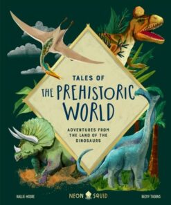 Tales of Prehistoric World: Adventures from the Land of the Dinosaurs - Kallie Moore - 9781838992330