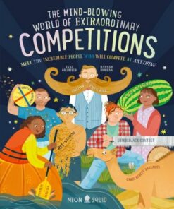 The Mind-Blowing World of Extraordinary Competitions: Meet the Incredible People who will Compete at ANYTHING - Anna Goldfield - 9781838992736