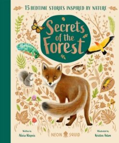 Secrets of the Forest: 15 Bedtime Stories Inspired by Nature - Alicia Klepeis - 9781838992842