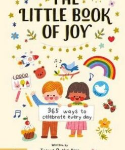 The Little Book of Joy: 365 Ways to Celebrate Every Day - Joanne Ruelos Diaz - 9781913520038