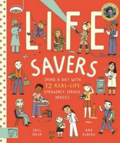 Life Savers: Spend a day with 12 real-life emergency service heroes - Eryl Nash - 9781913520670