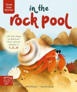 Three Step Stories: In the Rock Pool: Lift the Flaps to Discover First Nature Stories in 1... 2... 3! - Will Millard - 9781913520694