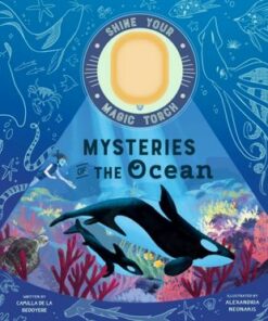 Shine Your Magic Torch: Mysteries of the Ocean: Includes Magic Torch Which Illuminates More Than 50 Marine Animals - Camilla de la Bedoyere - 9781913520991