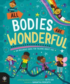 All Bodies Are Wonderful: An Inclusive Guide for Talking About You - Beth Cox - 9781913918583