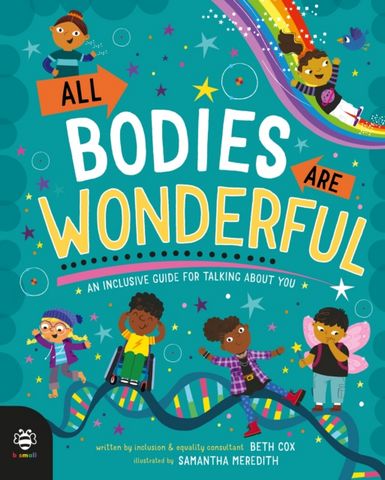 All Bodies Are Wonderful: An Inclusive Guide for Talking About You - Beth Cox - 9781913918583