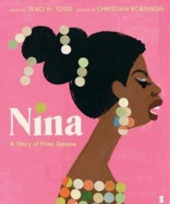 Nina: a story of Nina Simone - Traci Todd - 9781914484261