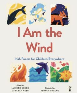 I am the Wind: Irish Poems for Children Everywhere - Lucinda Jacob - 9781915071460