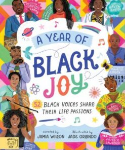 A Year of Black Joy: 52 Black Voices Share Their Life Passions - Jamia Wilson - 9781915569028