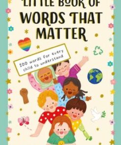 The Little Book of Words That Matter: 100 Words for Every Child to Understand - Joanne Ruelos Diaz - 9781915569073