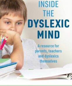 Inside the Dyslexic Mind: A Resource for Parents