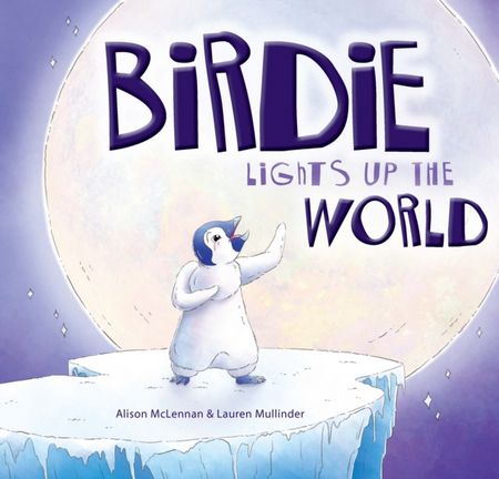 Birdie Lights Up The World - Alison McLennan - 9781922539489