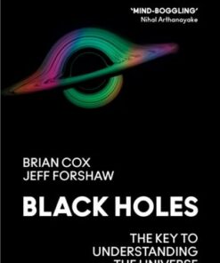 Black Holes: The Key to Understanding the Universe - Professor Brian Cox - 9780008390648