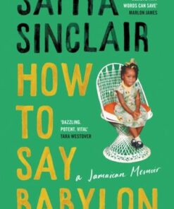 How To Say Babylon: A Jamaican Memoir - Safiya Sinclair - 9780008491284