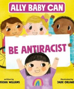 Ally Baby Can: Be Antiracist - Nyasha Williams - 9780063214538