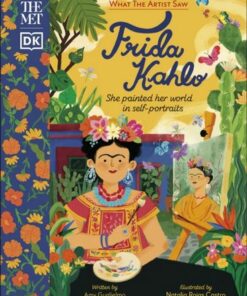 The Met Frida Kahlo: She Painted Her World in Self-Portraits - DK - 9780241594872