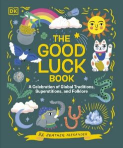 The Good Luck Book: A Celebration of Global Traditions
